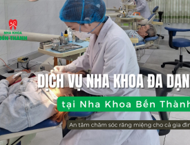 Dịch vụ nha khoa đa dạng tại Nha Khoa Bến Thành – An tâm chăm sóc răng miệng cho cả gia đình