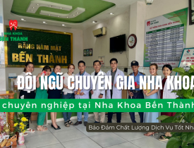 Đội ngũ chuyên gia nha khoa chuyên nghiệp tại Nha Khoa Bến Thành: Bảo đảm chất lượng dịch vụ tốt nhất