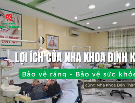 Lợi ích của nha khoa định kỳ: Bảo vệ răng - Bảo vệ sức khỏe
