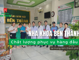 Nha Khoa Bến Thành: Chất lượng phục vụ hàng đầu tại trung tâm thành phố