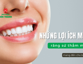 Những lợi ích mà răng sứ thẩm mỹ mang đến cho bạn